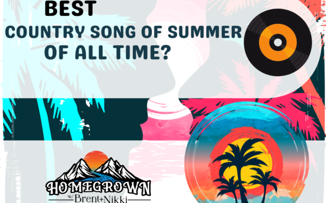 Homegrown Recap: What is the Best Country Song of Summer (of all time)?