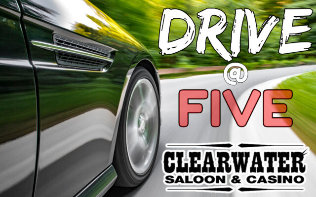 Clearwater Saloon & Casino Drive at Five